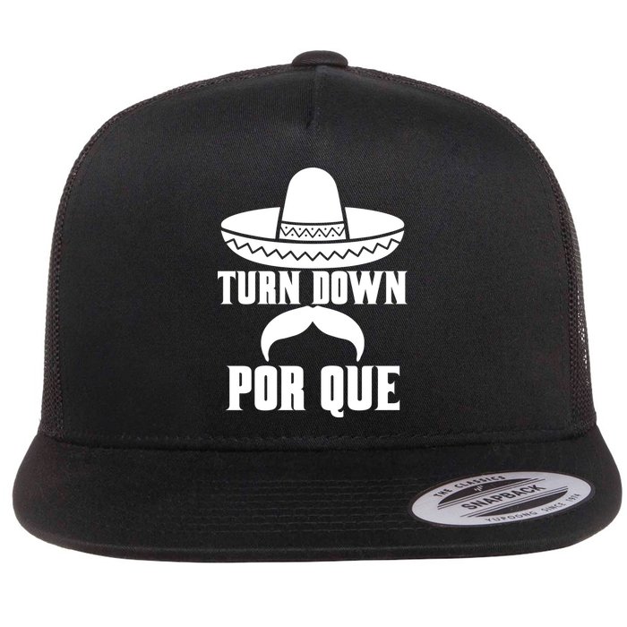 Turn Down Por Que Funny Cinco De Mayo Flat Bill Trucker Hat