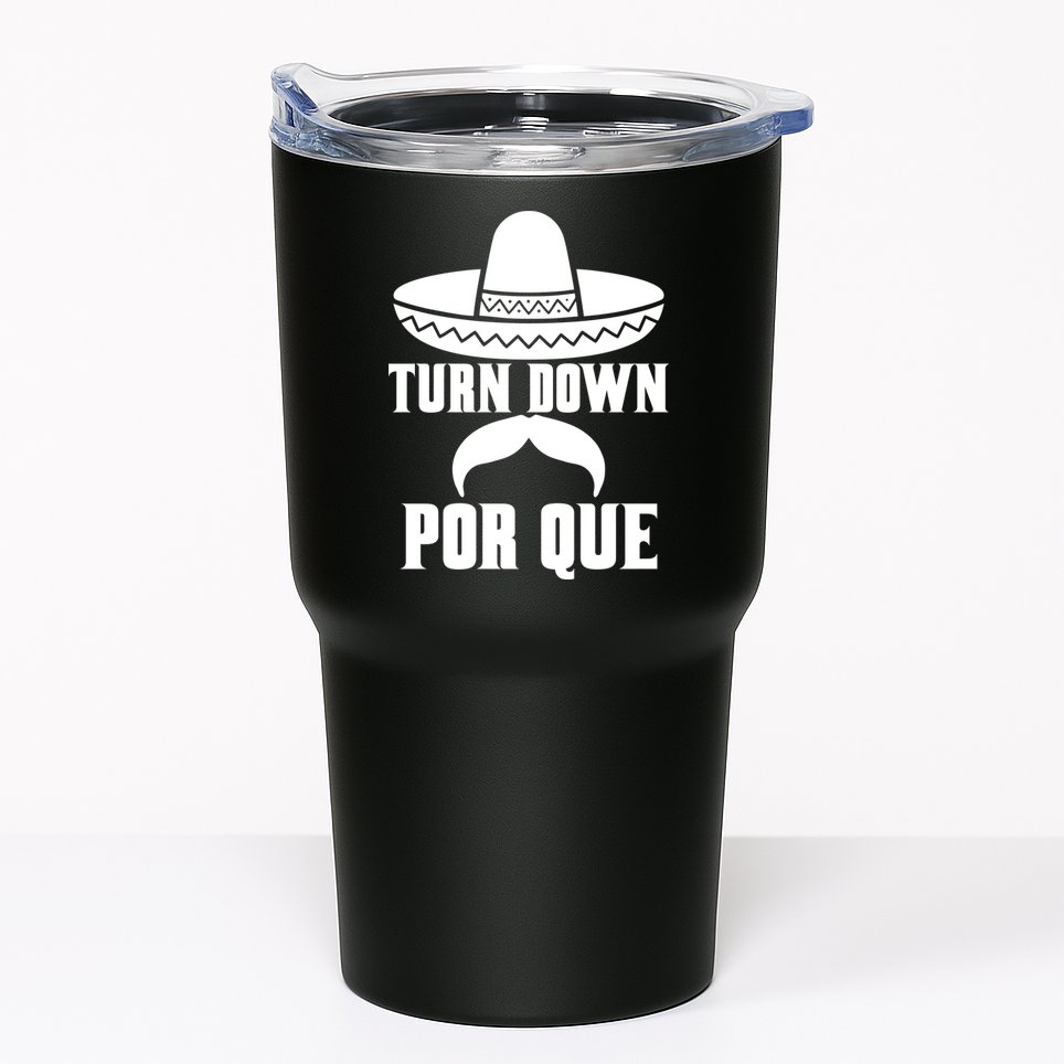 Turn Down Por Que Funny Cinco De Mayo Tumbler