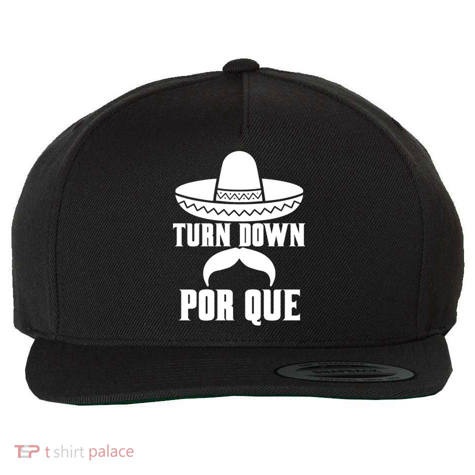 Turn Down Por Que Funny Cinco De Mayo Wool Snapback Cap