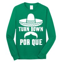 Turn Down Por Que Funny Cinco De Mayo Long Sleeve Shirt