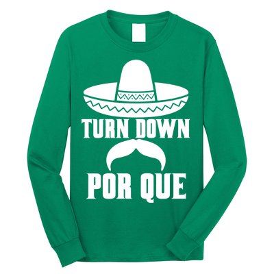 Turn Down Por Que Funny Cinco De Mayo Long Sleeve Shirt