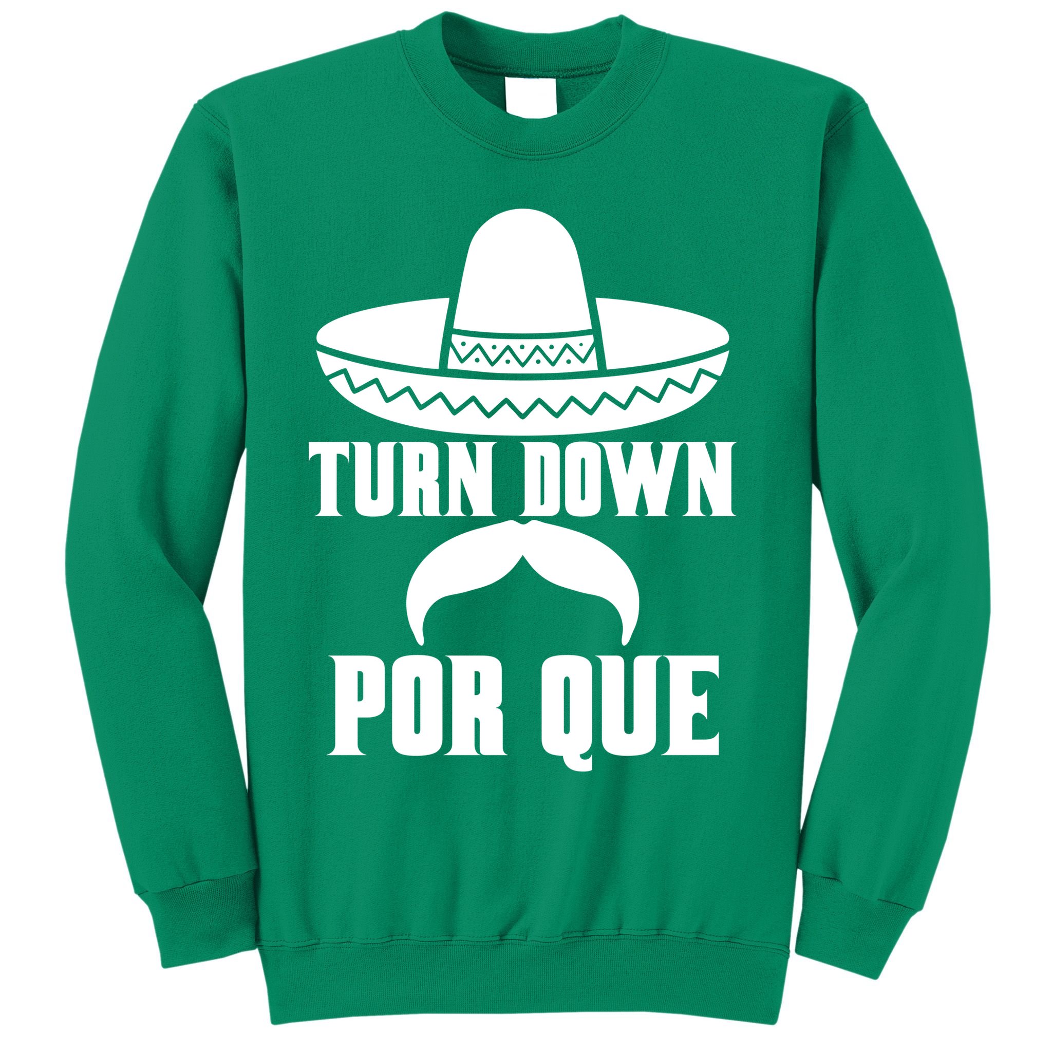 Turn Down Por Que Funny Cinco De Mayo Sweatshirt