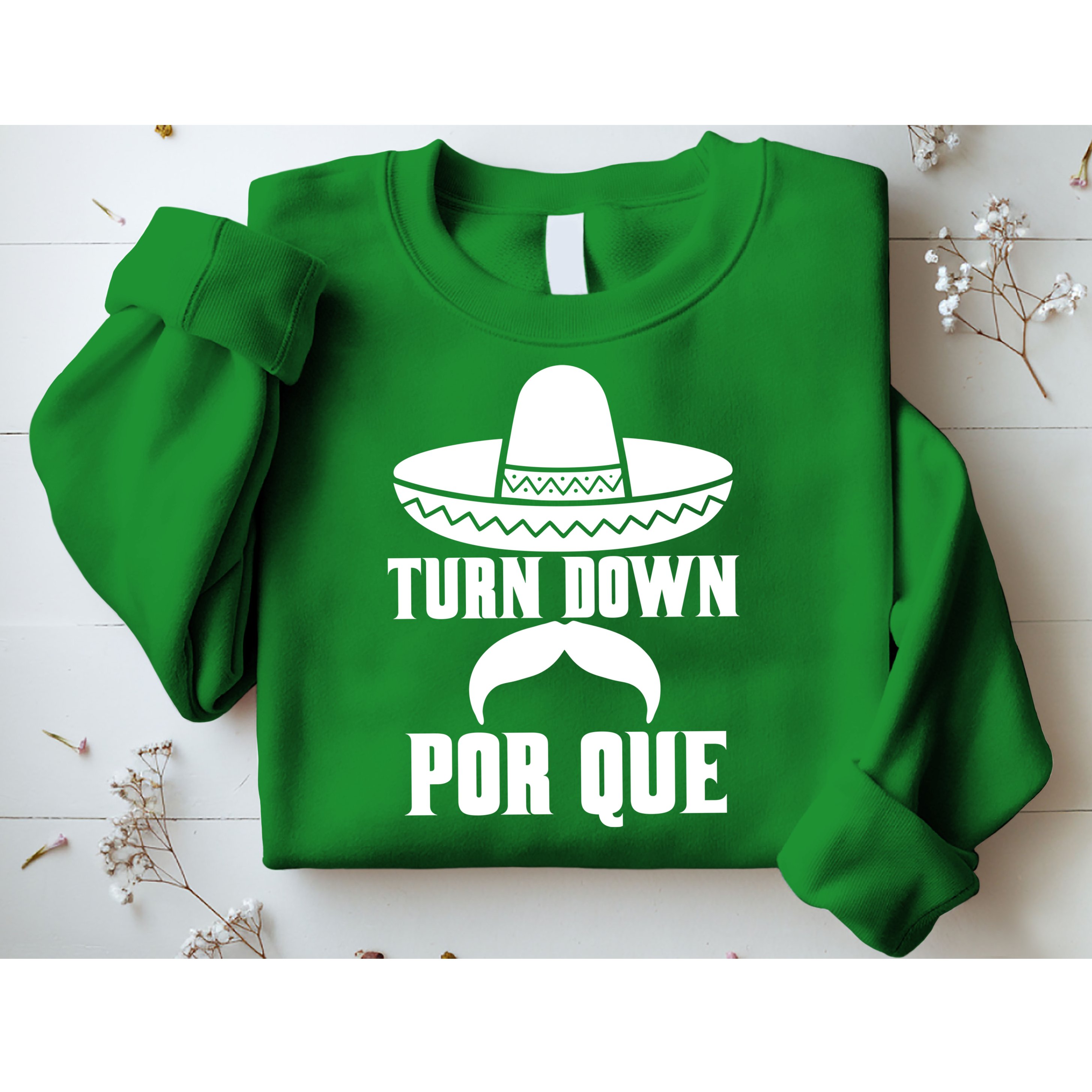 Turn Down Por Que Funny Cinco De Mayo Sweatshirt