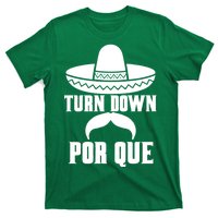 Turn Down Por Que Funny Cinco De Mayo T-Shirt