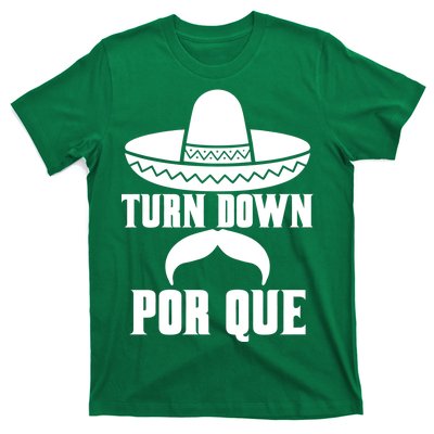 Turn Down Por Que Funny Cinco De Mayo T-Shirt