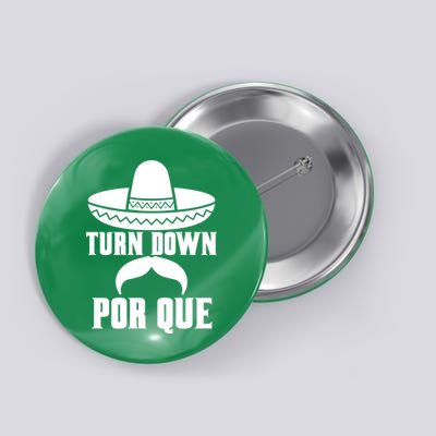 Turn Down Por Que Funny Cinco De Mayo Button
