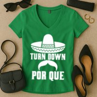 Turn Down Por Que Funny Cinco De Mayo Women's V-Neck T-Shirt