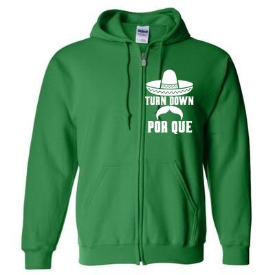 Turn Down Por Que Funny Cinco De Mayo Full Zip Hoodie