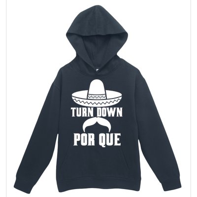 Turn Down Por Que Funny Cinco De Mayo Urban Pullover Hoodie