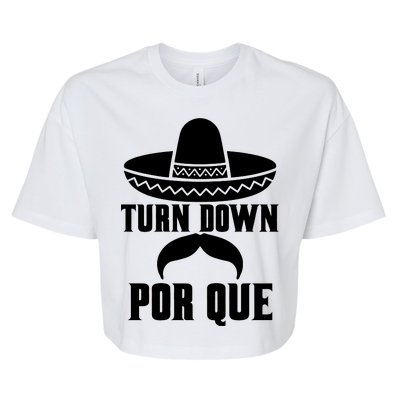 Turn Down Por Que Funny Cinco De Mayo Bella+Canvas Jersey Crop Tee