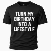 Turn My Birthday Into A Lifestyle Cooling Performance Crew T-Shirt