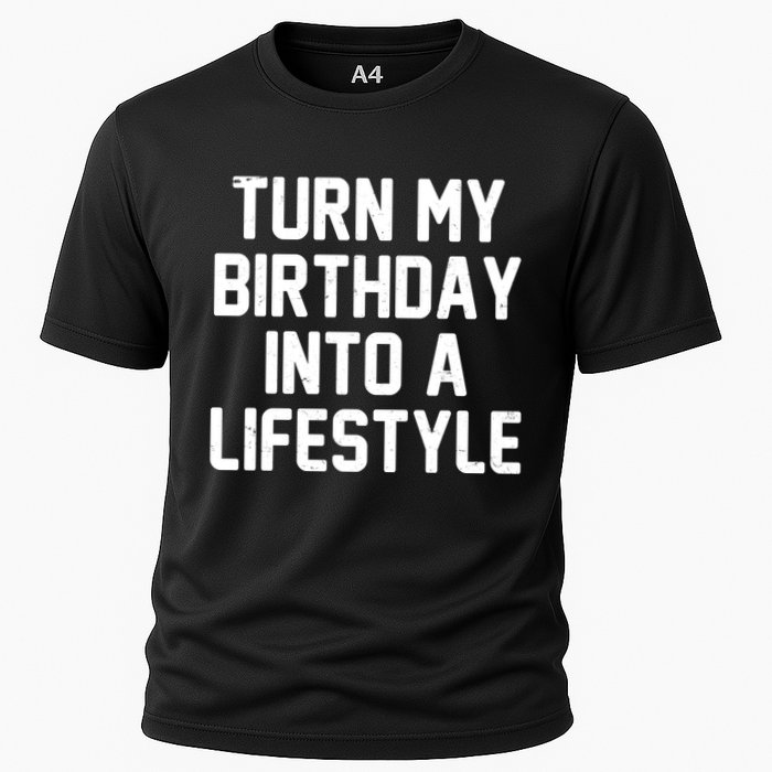 Turn My Birthday Into A Lifestyle Cooling Performance Crew T-Shirt