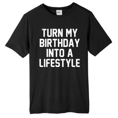 Turn My Birthday Into A Lifestyle Tall Fusion ChromaSoft Performance T-Shirt