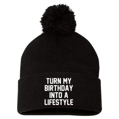Turn My Birthday Into A Lifestyle Pom Pom 12in Knit Beanie