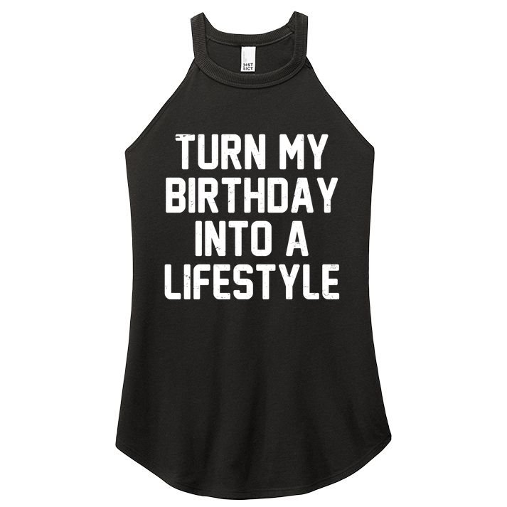 Turn My Birthday Into A Lifestyle Women's Perfect Tri Rocker Tank
