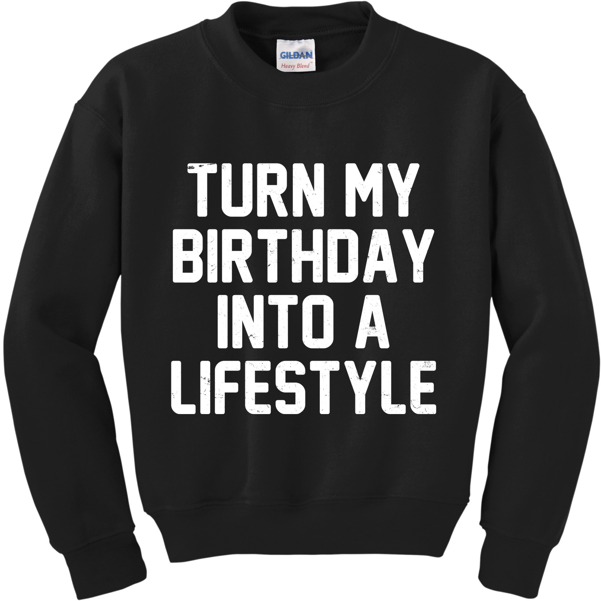 Turn My Birthday Into A Lifestyle Kids Sweatshirt
