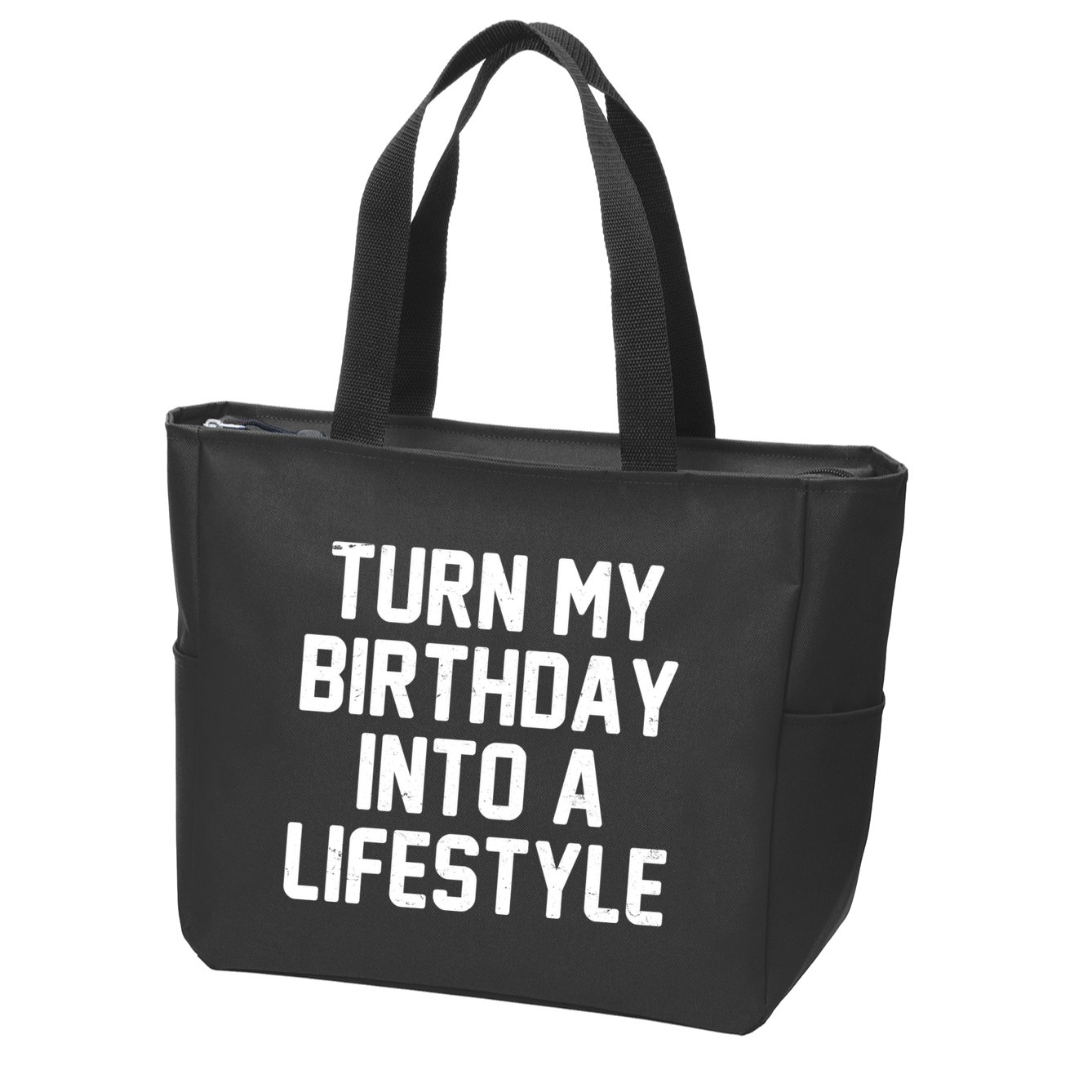 Turn My Birthday Into A Lifestyle Zip Tote Bag