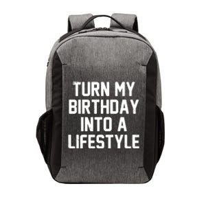 Turn My Birthday Into A Lifestyle Vector Backpack