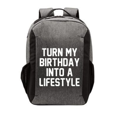 Turn My Birthday Into A Lifestyle Vector Backpack