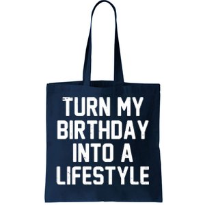 Turn My Birthday Into A Lifestyle Tote Bag