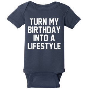 Turn My Birthday Into A Lifestyle Baby Bodysuit