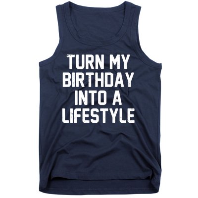 Turn My Birthday Into A Lifestyle Tank Top