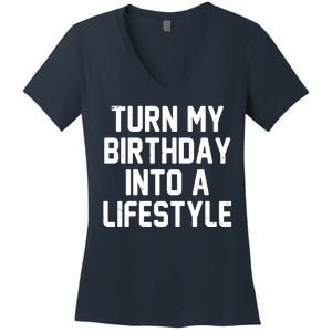 Turn My Birthday Into A Lifestyle Women's V-Neck T-Shirt