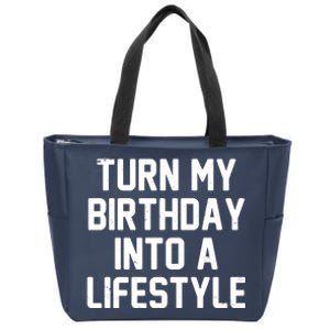 Turn My Birthday Into A Lifestyle Zip Tote Bag