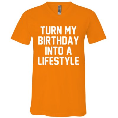 Turn My Birthday Into A Lifestyle V-Neck T-Shirt