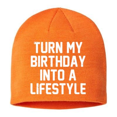 Turn My Birthday Into A Lifestyle Sustainable Beanie