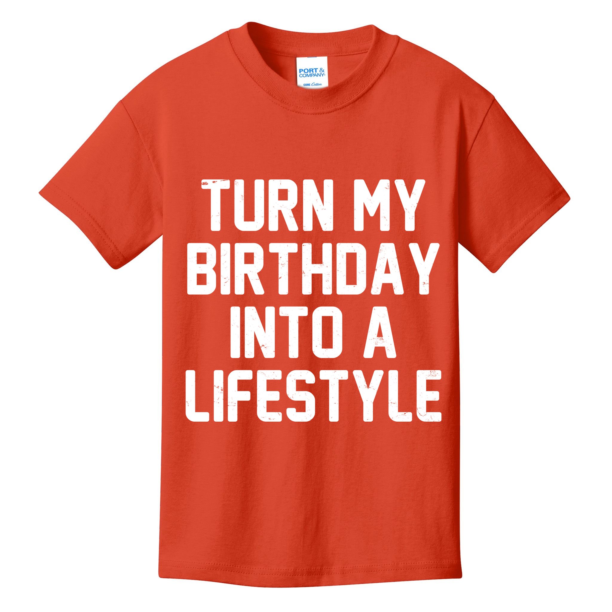 Turn My Birthday Into A Lifestyle Kids T-Shirt