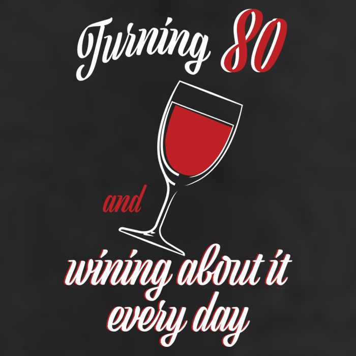 Turning 80 And Wining About It Everyday Cool Comfort Performance Bucket Hat