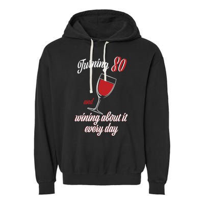 Turning 80 And Wining About It Everyday Garment-Dyed Fleece Hoodie
