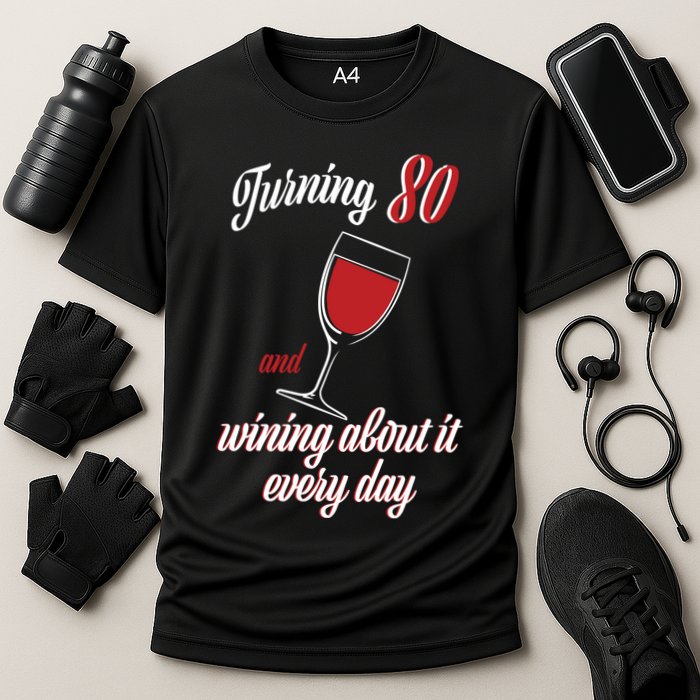 Turning 80 And Wining About It Everyday Performance Shirt