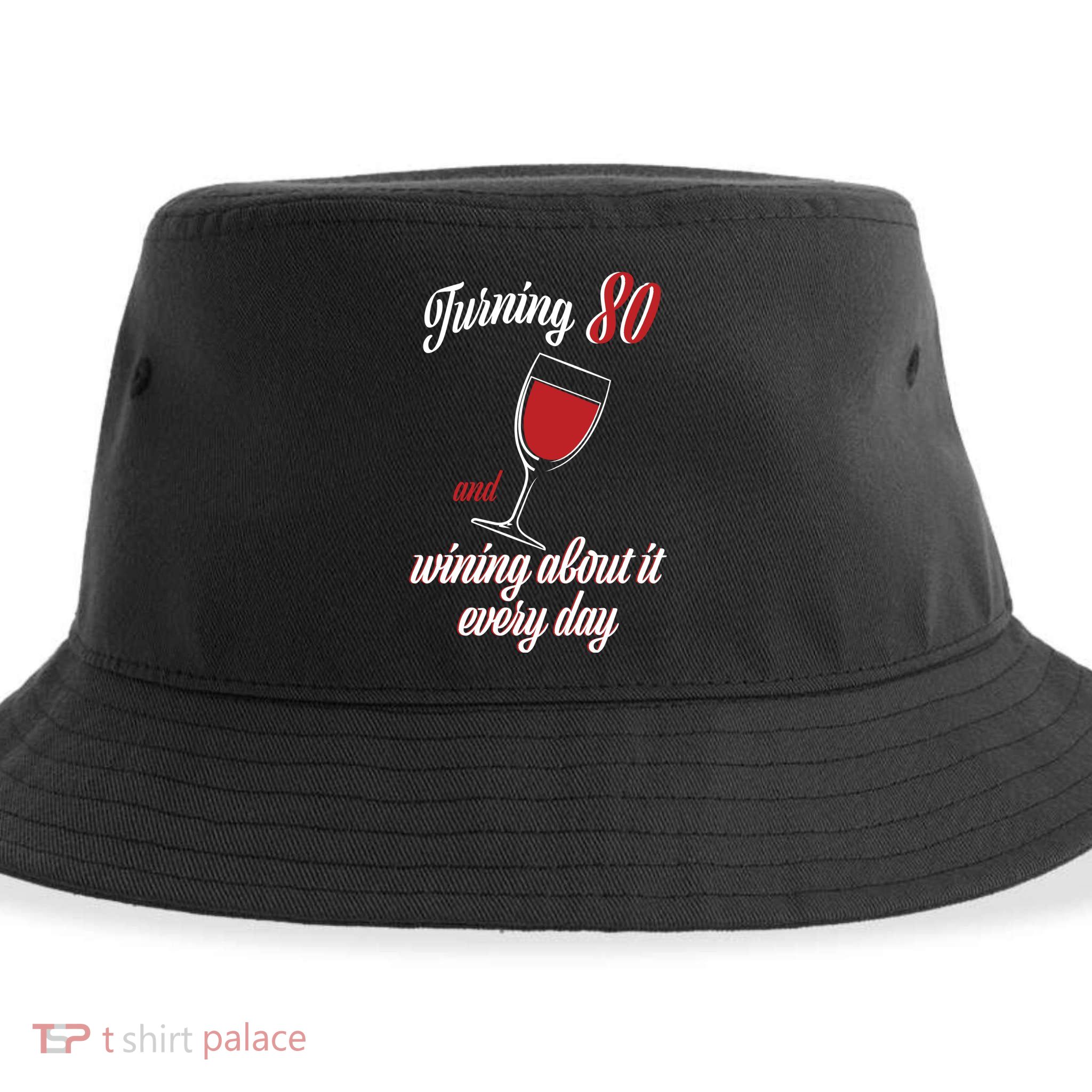Turning 80 And Wining About It Everyday Sustainable Bucket Hat