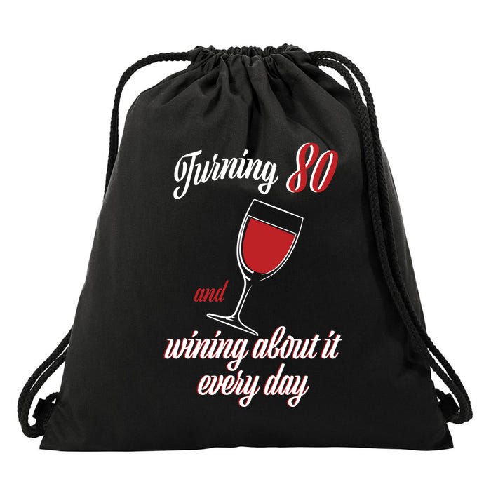 Turning 80 And Wining About It Everyday Drawstring Bag