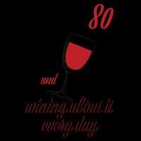 Turning 80 And Wining About It Everyday 16oz Travel Tumbler