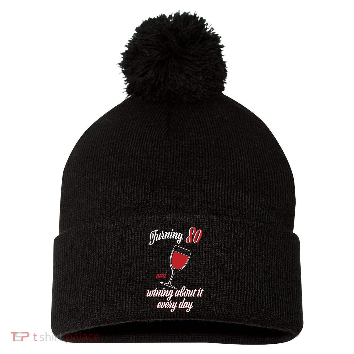Turning 80 And Wining About It Everyday Pom Pom 12in Knit Beanie