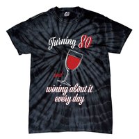 Turning 80 And Wining About It Everyday Tie-Dye T-Shirt