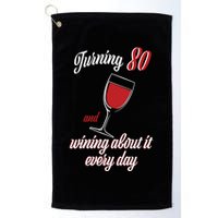 Turning 80 And Wining About It Everyday Golf Towel