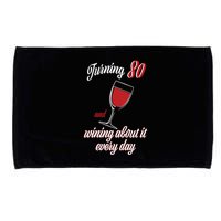 Turning 80 And Wining About It Everyday Microfiber Hand Towel