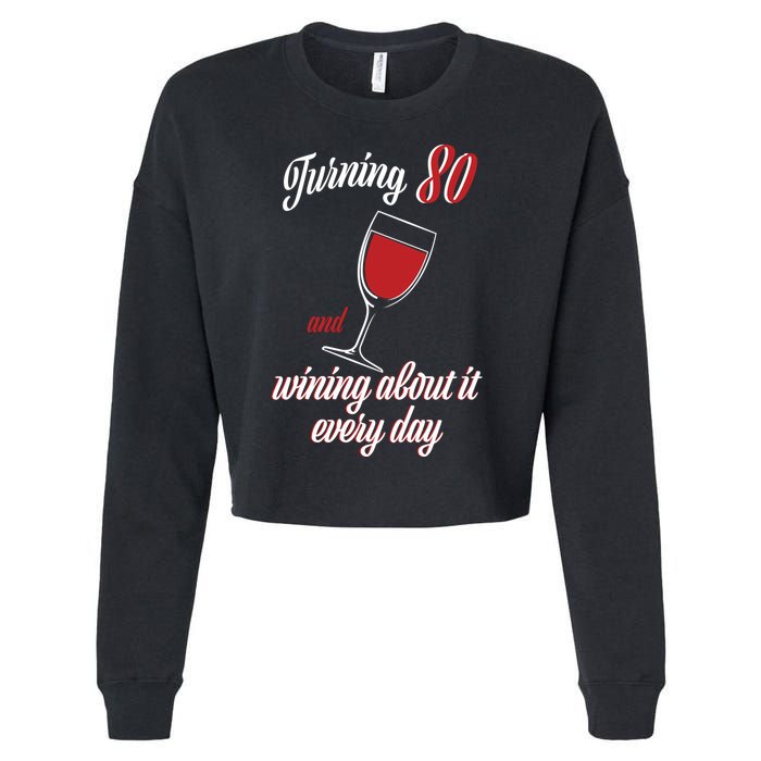 Turning 80 And Wining About It Everyday Cropped Pullover Crew