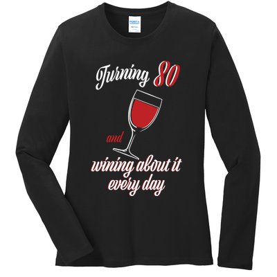 Turning 80 And Wining About It Everyday Ladies Long Sleeve Shirt