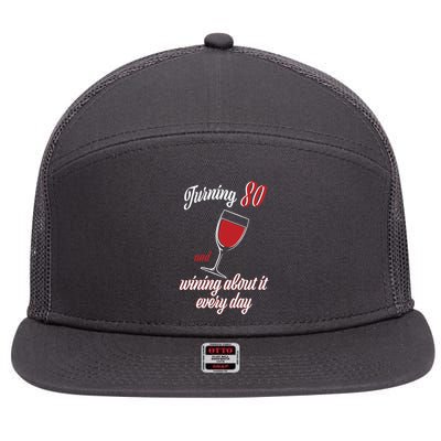 Turning 80 And Wining About It Everyday 7 Panel Mesh Trucker Snapback Hat