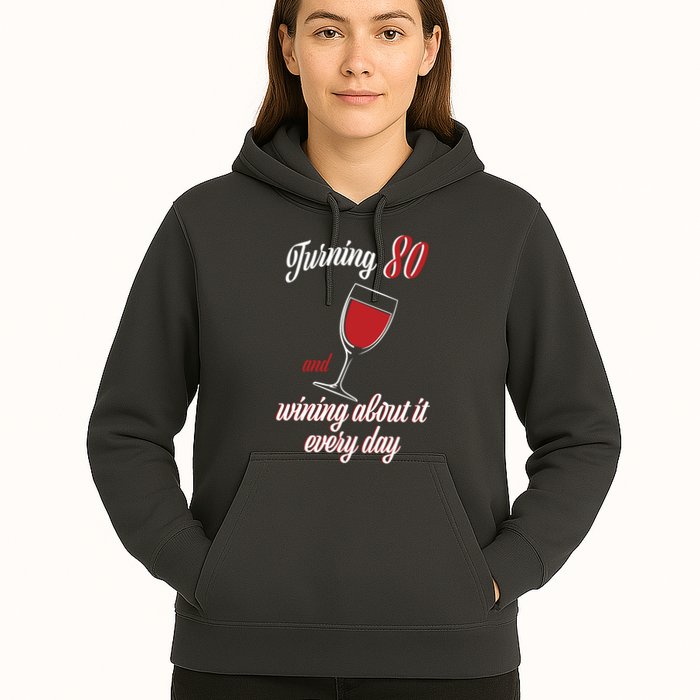 Turning 80 And Wining About It Everyday Hoodie