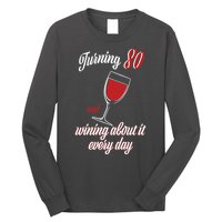 Turning 80 And Wining About It Everyday Long Sleeve Shirt