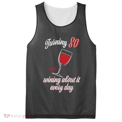 Turning 80 And Wining About It Everyday Mesh Reversible Basketball Jersey Tank