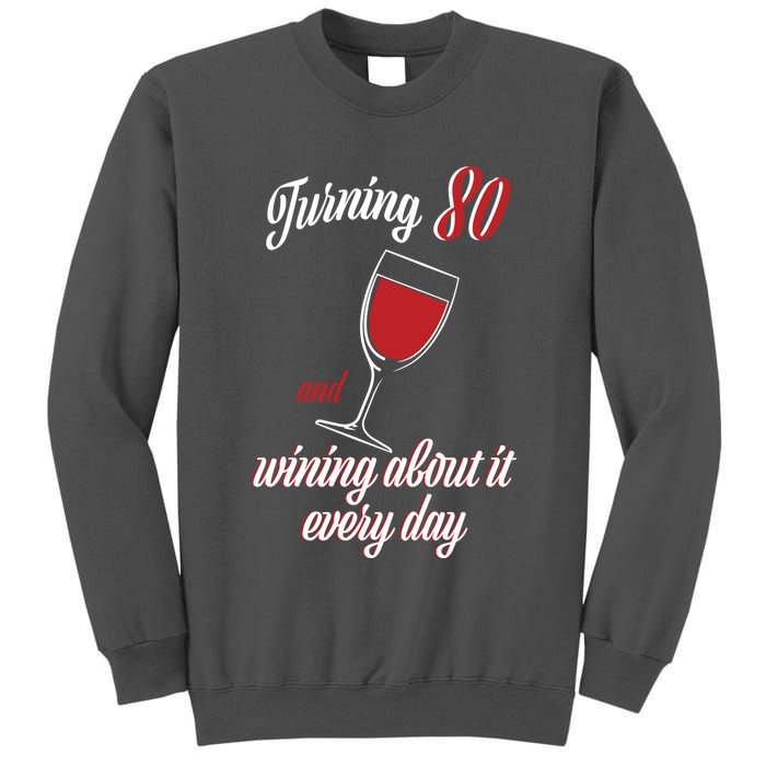 Turning 80 And Wining About It Everyday Tall Sweatshirt