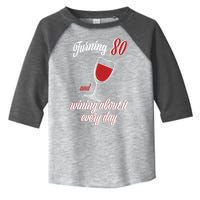 Turning 80 And Wining About It Everyday Toddler Fine Jersey T-Shirt