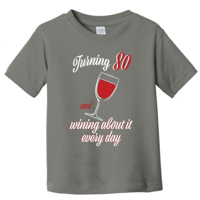 Turning 80 And Wining About It Everyday Toddler T-Shirt